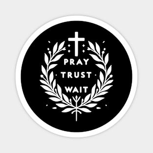 Pray Trust Wait Magnet